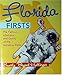 Florida Firsts: The Famous, Infamous, and Quirky of the Sunshine State