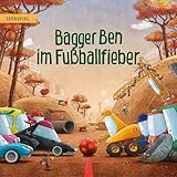 Bagger Ben im Fußballfieber: Bagger Ben