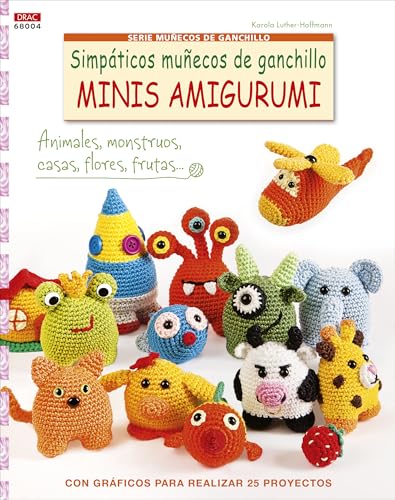 Simpáticos Muñecos De Ganchillo Minis Amigurumis - Número 4: Con gráficos para realizar 25 proyectos