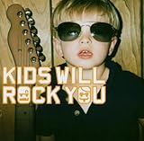  Kids Will Rock You