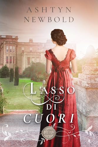 L'Asso di Cuori: Un romance Regency (Le Lettere di Larkhall Vol. 1)