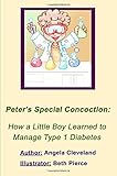 Peter's Special Concoction: How a Little Boy Learned to Manage Type 1 Diabetes