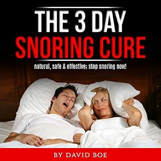 The 3 Day Snoring Cure: Natural, Safe and Effective: Stop Snoring Now! Audiolibro Por David Boe arte de portada