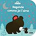 Regarde comme je t'aime - livre d'éveil pour les bébés dès 6 mois