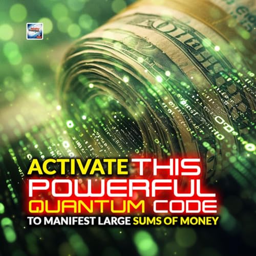Page de couverture de Activate This Powerful Quantum Code To Manifest Large Sums Of Money