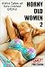 Horny Old Women 2: 4 Hot Tales of Sex-Crazed GILFs!