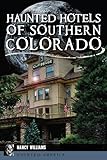 Haunted Hotels of Southern Colorado (Haunted America)