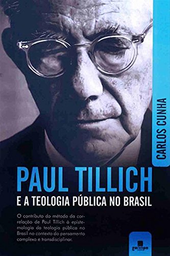 Paul Tillich e a Teologia Pública no Brasil: o Contributo do Método da Correlação de Paul Tillich à Epistemologia da Teologia Pública no Brasil no Contexto do Pensamento Complexo e Transdisciplinar