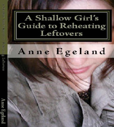 A Shallow Girl's Guide to Reheating Leftovers