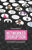 Networked Disruption: Rethinking Oppositions in Art, Hacktivism and the Business of Social Networking 8791810248 Book Cover