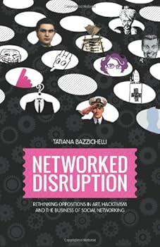 Paperback Networked Disruption: Rethinking Oppositions in Art, Hacktivism and the Business of Social Networking Book