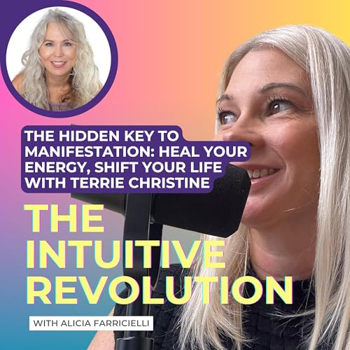 The Hidden Key to Manifestation: Heal Your Energy, Shift Your Life