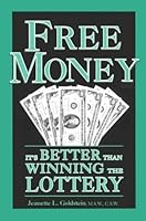 Free Money: It's Better Than Winning the Lottery 155787140X Book Cover