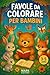 Favole da colorare per bambini 3-5 anni: Libro di storie illustrate da leggere e...