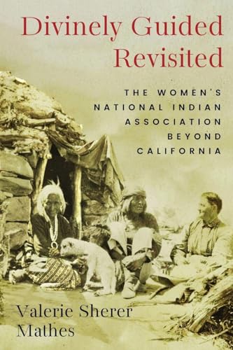 Divinely Guided Revisited: The Women's National Indian Association Beyond California