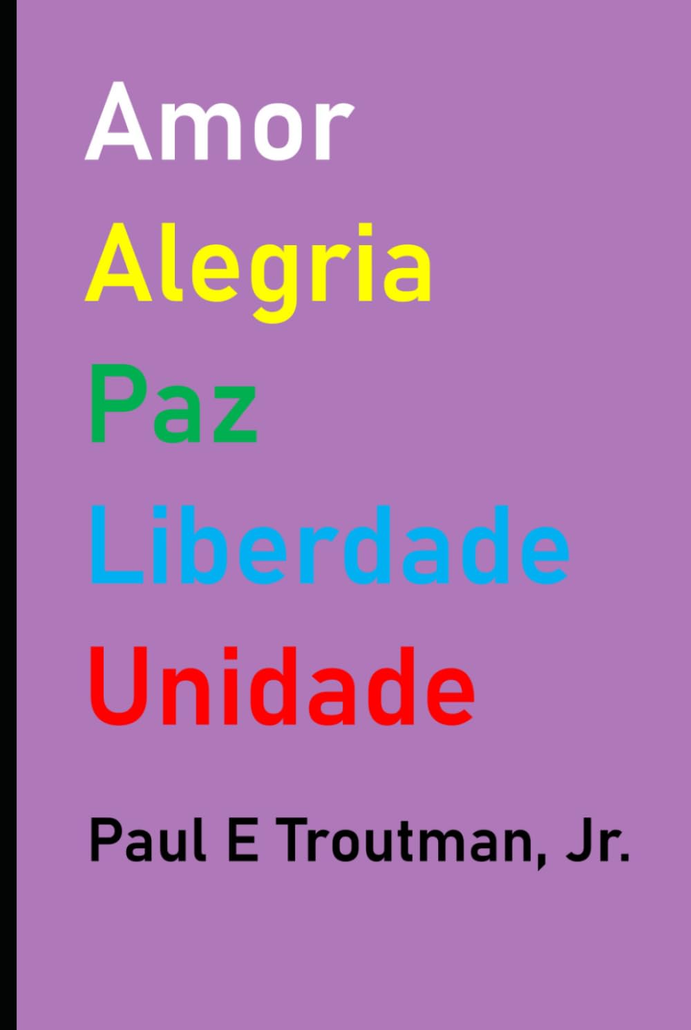 Amor Alegria Paz Liberdade Unidade