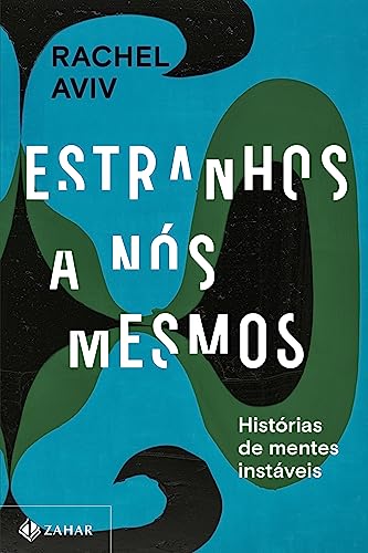 Estranhos a nós mesmos: Histórias de mentes instáveis
