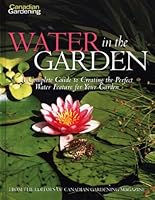 Canadian Gardening Water Gardens: A Complete Guide to Creating the Pefect Water Feature for Your Garden 1551682826 Book Cover