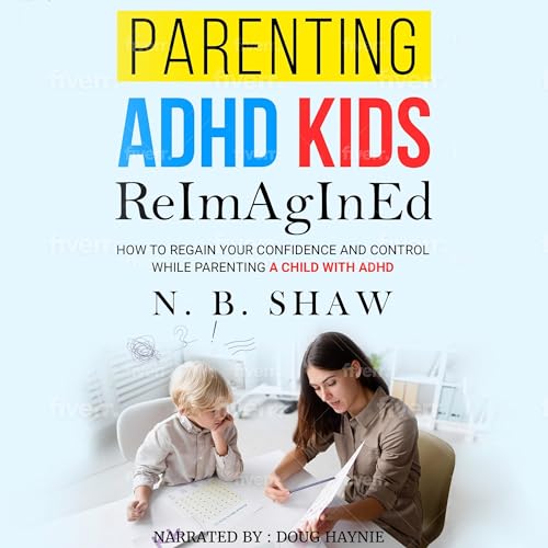 Parenting ADHD Kids ReImAgInEd by N. B. SHAW episode artwork