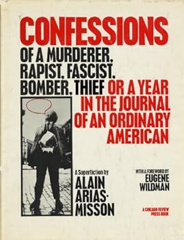 Hardcover Confessions of a Murderer, Rapist, Fascist, Bomber, Thief: Or, a Year in the Journal of an Ordinary American- A Superfiction Book