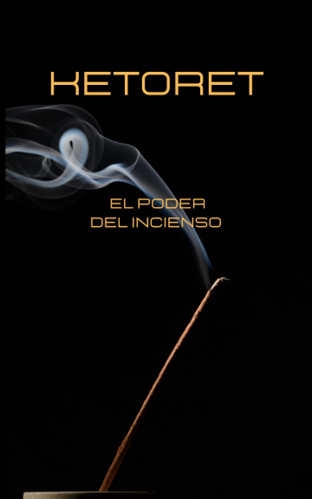 Ketoret- El Poder del Incienso: El Templo de Dios