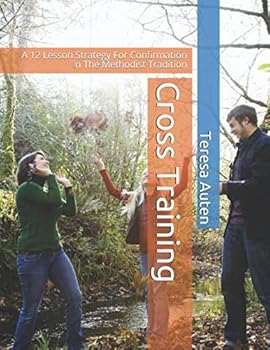 Paperback Cross Training: A 12 Session Strategy For Confirmation In The Methodist Tradition Book