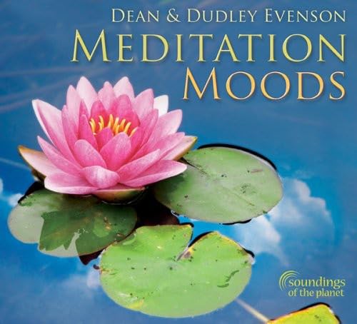 Meditation Moods [Audio CD] Dean Evenson & Dudley; Dudley Evenson and Dean Evenson