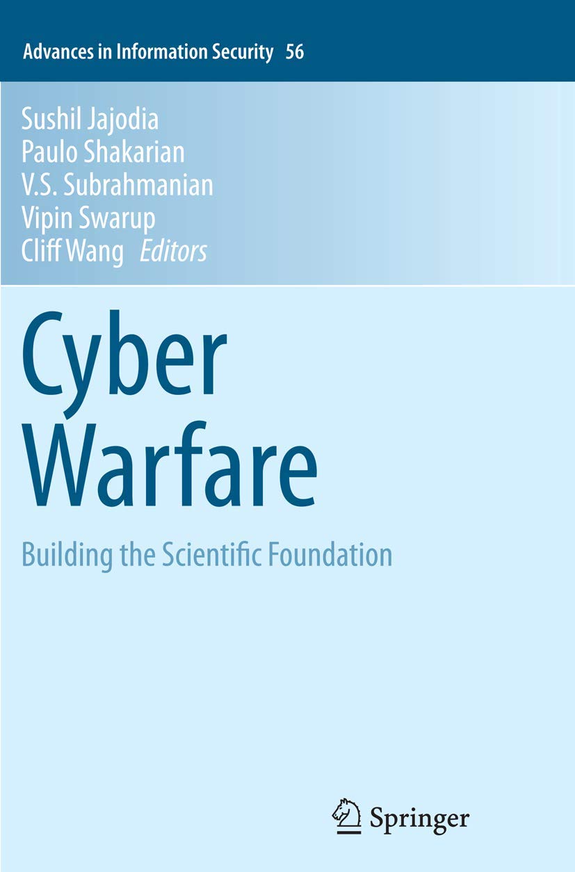 Cyber Warfare: Building the Scientific Foundation (Advances in Information Security, Band 56)