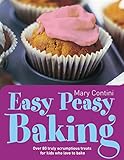 Easy Peasy Baking: Over 80 truly scrumptious treats for kids who love to bake