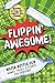 Flippin' Awesome: Water Bottle Flip Games, Tricks and Stunts for Everyone!