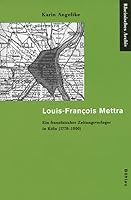 Louis-Francois Mettra: Ein Franzosischer Zeitungsverleger in Koln (1770-1800) 3412133019 Book Cover