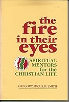 The Fire in Their Eyes: Spiritual Mentors for the Christian Life 0809126206 Book Cover