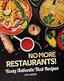 No More Restaurants! : Tasty Authentic Thai Recipes