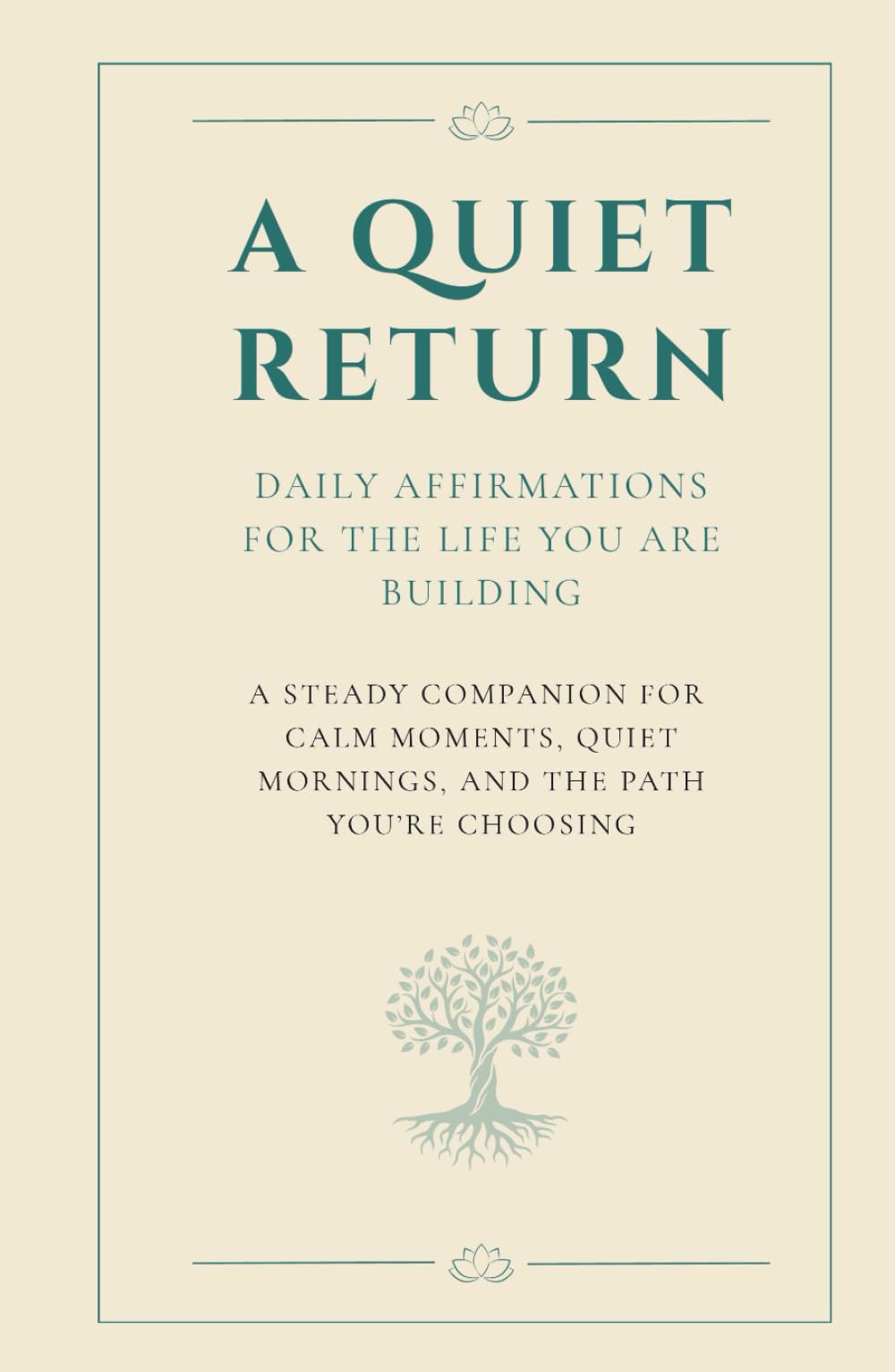 A Quiet Return: Daily Affirmations For the Life You Are Building