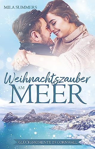 Weihnachtszauber am Meer (Glücksmomente in Cornwall 3) (German Edition)