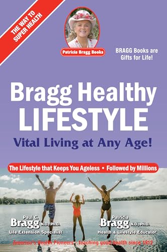 Bragg Healthy Lifestyle: Vital Living at Any Age