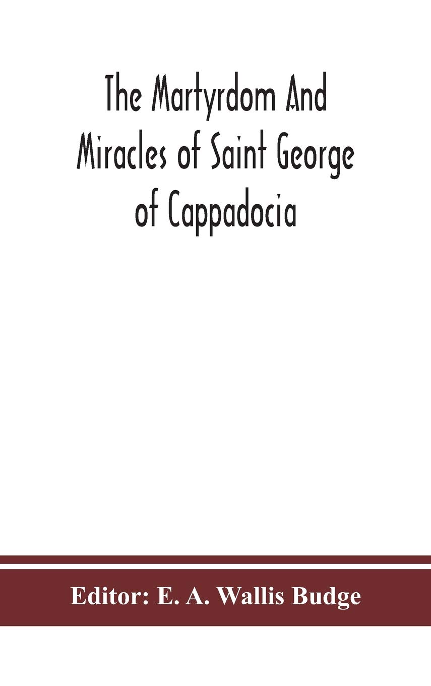 The Martyrdom And Miracles Of Saint George Of Cappadocia