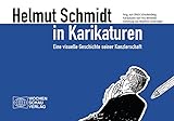 Helmut Schmidt in Karikaturen: Eine visuelle Geschichte der Kanzlerschaft - Herausgeber: Ulrich Schnakenberg Fritz Behrendt Vorwort: Manfred Görtemaker 