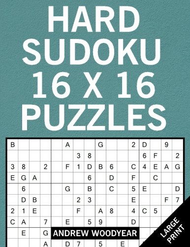 Hard Sudoku 16 X 16 Puzzles: Sudoku Large Print Puzzle Books (16 X 16 Sudoku Puzzle Books For Adults)