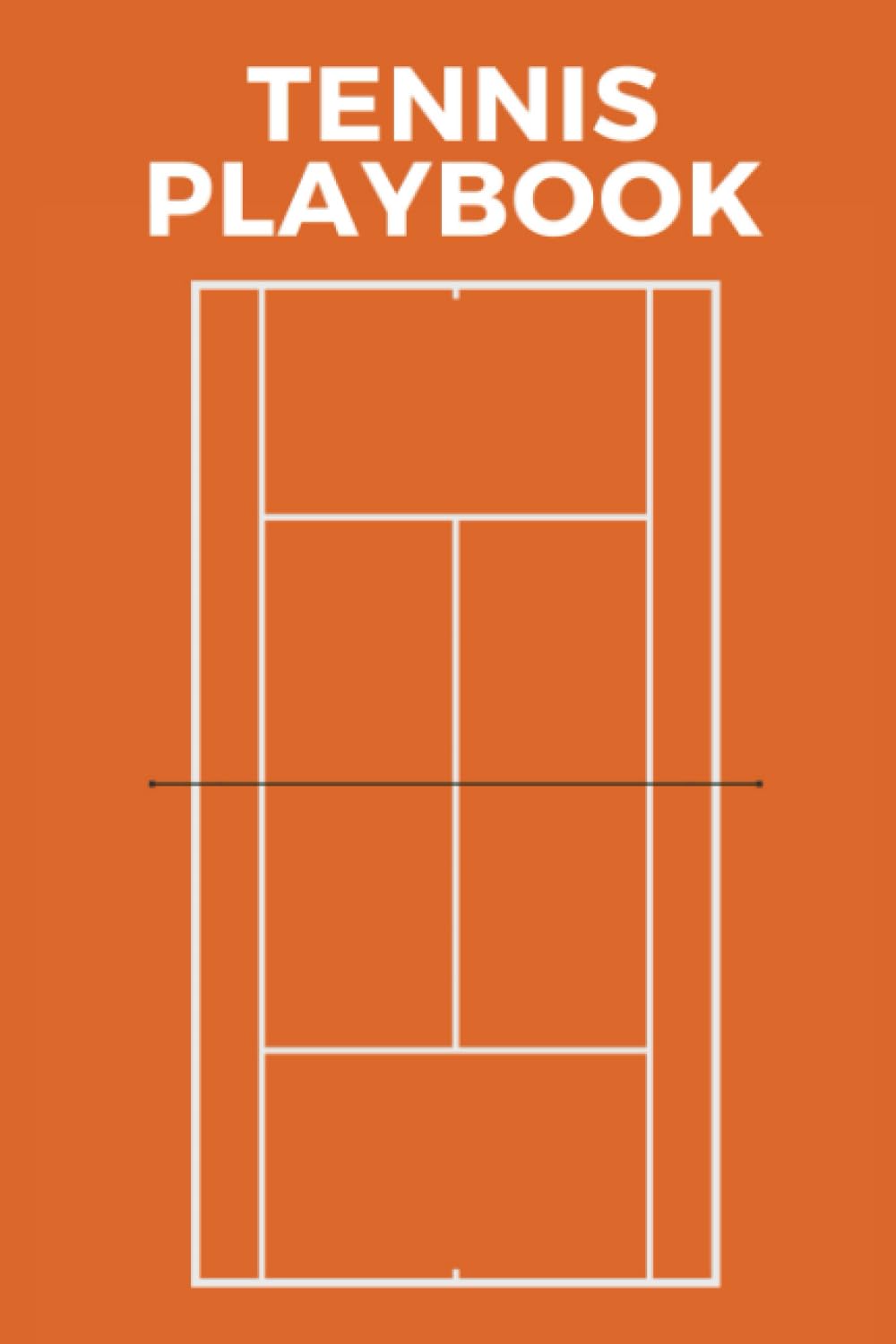 Tennis Playbook: The Ultimate Tennis Coaching Notebook For Drawing Up Tennis Plays And Designing A Game Plan And Practice Planning