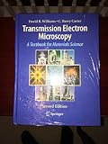  D. B. Williams\'s C. Barry Carter\'s Transmission Electron Microscopy 2nd(Second) edition (Transmission Electron Microscopy: A Textbook for Materials Science [Hardcover])(2009)