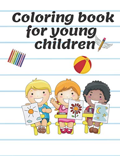 Coloring Book for Young Children: A Fun Animals Pictures Book For Kids Ages 4 to 8 Years Old