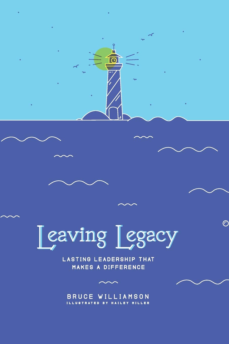 Leaving Legacy: Lasting Leadership that Makes a Difference