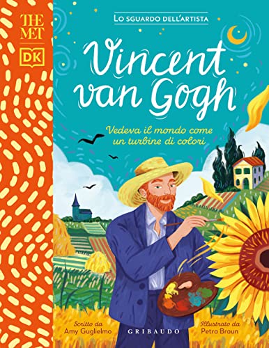 Vincent Van Gogh. Vedeva il mondo come un turbine di colori. The MET. Lo sguardo dell'artista. Ediz. a color