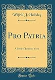 pro patria mori wilfred owen  Pro Patria: A Book of Patriotic Verse (Classic Reprint)