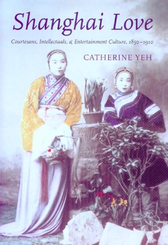 Amazon.com: Shanghai Love: Courtesans, Intellectuals, and Entertainment ...