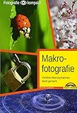  Makrofotografie - perfekte Makroaufnahmen leicht gemacht: Perfekte Makroaufnehmen leicht gemacht
