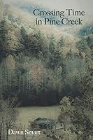 Crossing Time in Pine Creek 1799247619 Book Cover