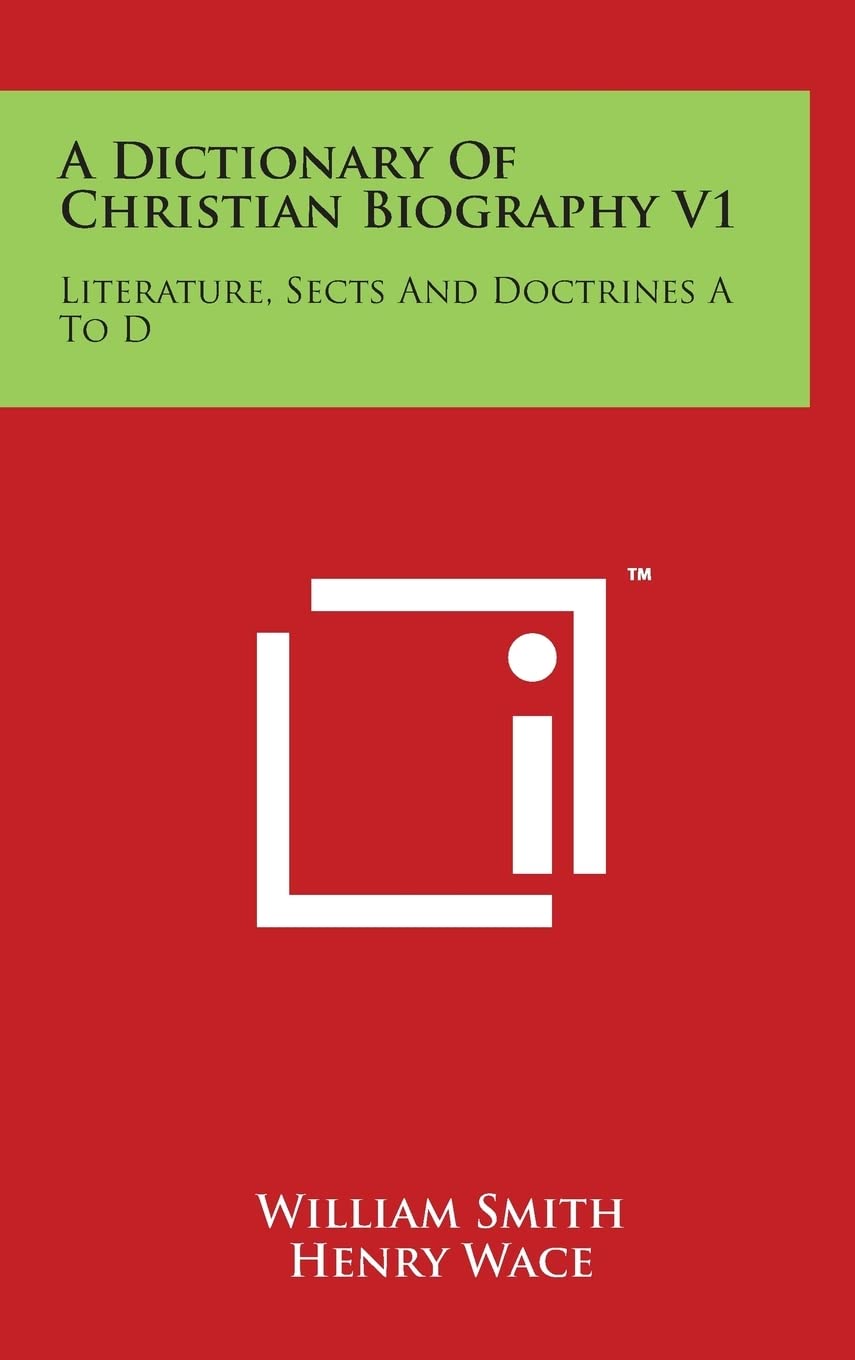 A Dictionary Of Christian Biography V1: Literature, Sects And Doctrines A To D