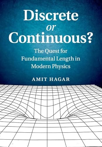 Discrete or Continuous?: The Quest for Fundamental Length in Modern Physics